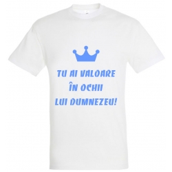 Tricou alb, Ai valoare in ochii lui Dumnezeu!